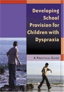 Paperback Developing School Provision for Children with Dyspraxia Book