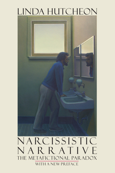 Paperback Narcissistic Narrative: The Metafictional Paradox Book