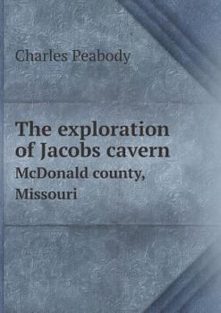 Paperback The Exploration of Jacobs Cavern McDonald County, Missouri Book