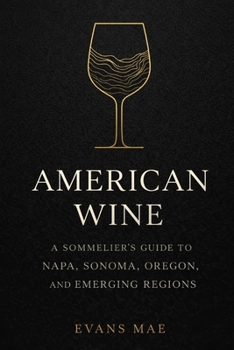 Paperback American Wine: A Sommelier's Guide to Napa, Sonoma, Oregon, and Emerging Regions Book