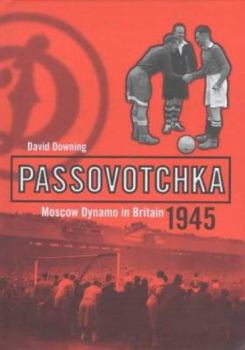 Passovotchka: Moscow Dynamo in Britain 1945