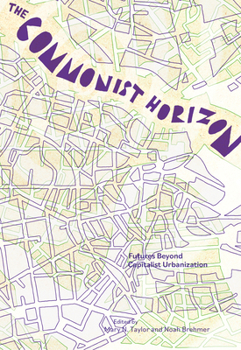 Paperback The Commonist Horizon: Futures Beyond Capitalist Urbanization Book