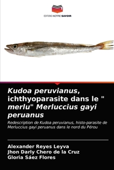 Paperback Kudoa peruvianus, ichthyoparasite dans le " merlu" Merluccius gayi peruanus [French] Book