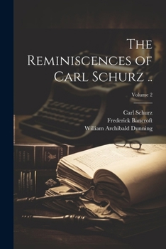 Paperback The Reminiscences of Carl Schurz ..; Volume 2 Book