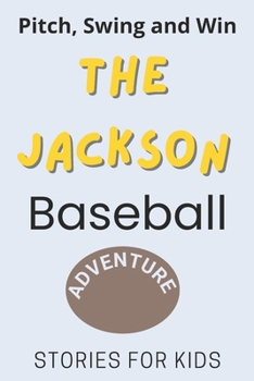 Pitch, Swing, and Win: The Jackson Baseball Adventure | This is a book about sports suitable for children of all ages (Stories For Kids)