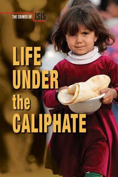 Life Under the Caliphate - Book  of the Crimes of ISIS