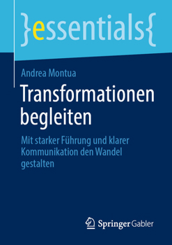 Paperback Transformationen Begleiten: Mit Starker Führung Und Klarer Kommunikation Den Wandel Gestalten [German] Book