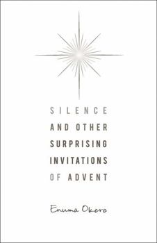 Paperback Silence and Other Surprising Invitations of Advent Book
