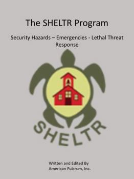 Paperback The SHELTR Program: Security Hazards - Emergencies - Lethal Threat Response Book
