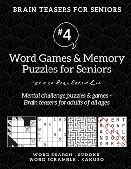 Paperback Brain Teasers for Seniors #4: Word Games & Memory Puzzles for Seniors. Mental challenge puzzles & games - Brain teasers for adults for all ages Book