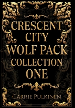 Crescent City Wolf Pack Collection One: Books 1 - 3 - Book  of the Crescent City Wolf Pack