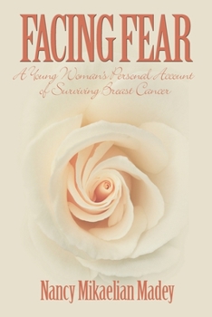 Facing Fear: A Young Woman's Personal Account of Surviving Breast Cancer