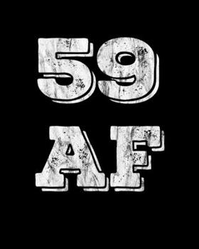 59 AF: 59th Birthday Wedding 2020 Monthly Journal Gift Idea 8 in x10 in Book 110 Cream Pages Notebook