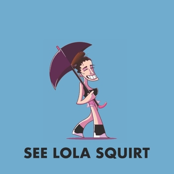 Paperback See Lola Squirt: Fun with Lola Jean Book