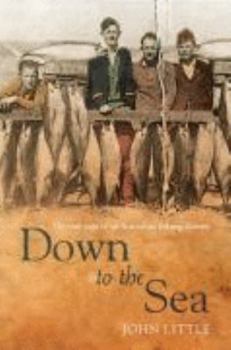 Paperback Down to the Sea. The true saga of an Australian fishing dynasty Book