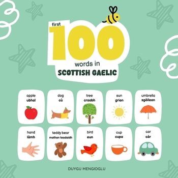First 100 Words in Scottish Gaelic: Scottish Gaelic Language Learning for Kids, Bilingual Scottish Gaelic Baby Book, Scottish Gaelic First Dictionary, ... Gaelic Flashcards (Learn Scottish Gaelic)