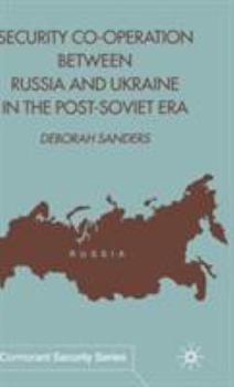 Hardcover Security Cooperation Between Russia and Ukraine in the Post-Soviet Era Book