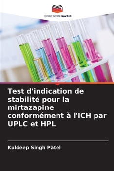 Test d'indication de stabilité pour la mirtazapine conformément à l'ICH par UPLC et HPL (French Edition)