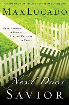 Hardcover Next Door Savior: Near Enough to Touch, Strong Enough to Trust Book