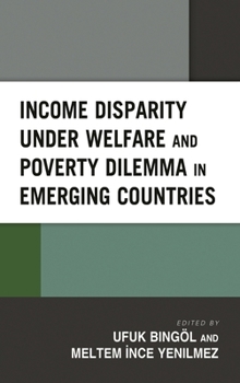 Hardcover Income Disparity under Welfare and Poverty Dilemma in Emerging Countries Book