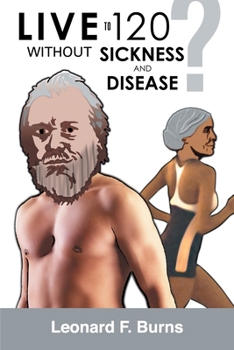 Paperback Live To 120 Without Sickness And Disease? Book