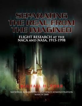 Paperback Separating the Real from the Imagined: Flight Research at the NACA and NASA, 1915-1998 Book
