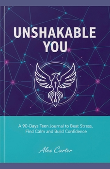 Paperback - Unshakable You: A 90-Day Teen Journal to Beat Stress, Find Calm & Build Book