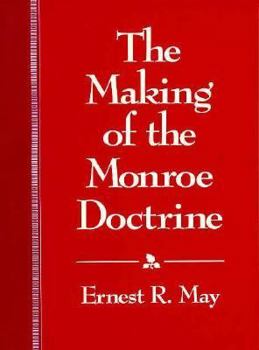 The Making of the Monroe Doctrine (Harvard Historical Studies)