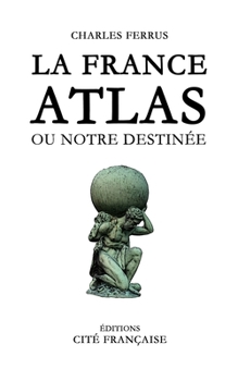 Paperback La France Atlas: ou notre destinée [French] Book