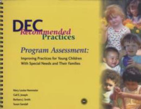 Hardcover Dec Recommended Practices: Program Assessment: Improving Practices for Young Children with Special Needs and Their Families Book