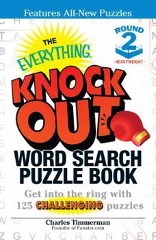The Everything Knock Out Word Search Puzzle Book:  Heavyweight Round 2: Get into the ring with 125 challenging puzzles
