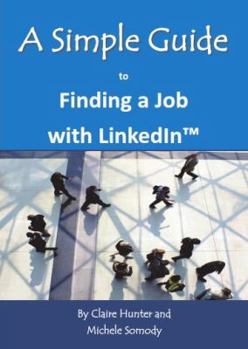 Paperback A Simple Guide to Finding a Job with LinkedIn (Simple Guides) Book