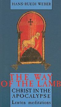 Paperback The Way of the Lamb: Christ in the Apocalypse: Lenten Meditations Book