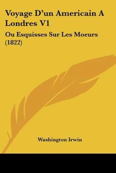 Paperback Voyage D'un Americain A Londres V1: Ou Esquisses Sur Les Moeurs (1822) [French] Book