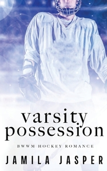 Varsity Possession: BWWM Dark Hockey Romance (McGraw College Minotaurs: Dark Romance)