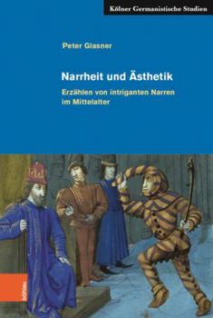 Paperback Narrheit Und Asthetik: Erzahlen Von Intriganten Narren Im Mittelalter [German] Book