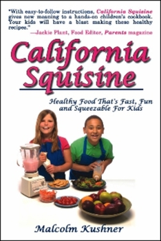 Paperback California Squisine: Healthy Food That's Fast and Fun for Kids Book