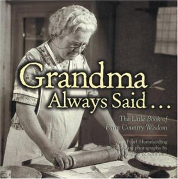 Hardcover Grandma Always Said...: The Little Book of Farm Country Wisdom Book