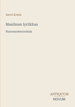 Maailman lyriikkaa: Runosuomennoksia (Finnish Edition)
