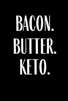 Paperback Bacon Butter Keto: Funny Meal Planner Notebook Book Tracker Plan Meals Daily Weekly Monthly 52 Week Food Diary Log Journal Calendar Macro Book