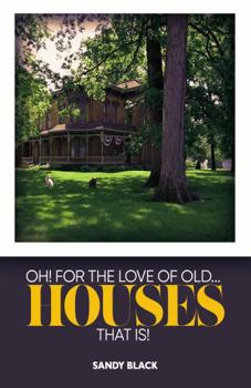 Paperback Oh For the Love of Old… Houses That Is! Book