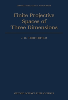 Finite Projective Spaces of Three Dimensions (Oxford Mathematical Monographs)