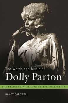 The Words and Music of Dolly Parton: Getting to Know Country's "Iron Butterfly" - Book  of the Praeger Singer-Songwriter Collection