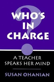 Paperback Who's in Charge?: A Teacher Speaks Her Mind Book