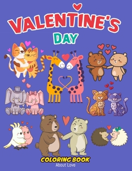 Paperback Valentine's Day Coloring Book About Love: A fun Animals Coloring Activity for kids Monster, Cat, Mermaid in love Unicorn, Dinosaur, Book