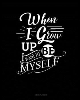 Paperback When I Grow Up I Want To Be Myself: Menu Planner Book
