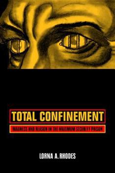 Paperback Total Confinement: Madness and Reason in the Maximum Security Prison Book