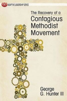 Paperback The Recovery of a Contagious Methodist Movement Book