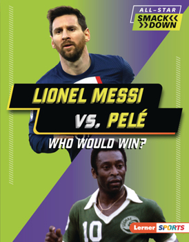 Library Binding Lionel Messi vs. Pelé: Who Would Win? Book