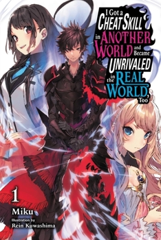 Paperback I Got a Cheat Skill in Another World and Became Unrivaled in the Real World, Too, Vol. 1 (Light Novel): Volume 1 Book